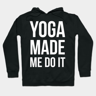 Yoga Made Me Do It Hoodie